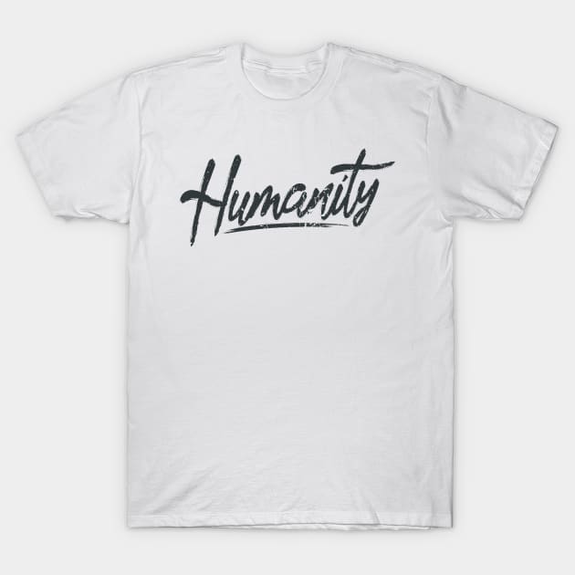 'Humanity' Refugee Care Rights Awareness Shirt T-Shirt by ourwackyhome